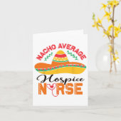 Hospice Nurse Nacho Gemiddelde Nurse Funny Cinco D Kaart (Gele Bloem)