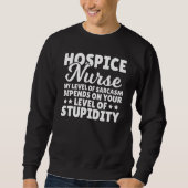 Hospice Nursing Care Sarcasm Level Expert Hospice  Trui (Voorkant)