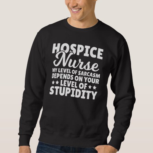 Hospice Nursing Care Sarcasm Level Expert Hospice  Trui (Voorkant)