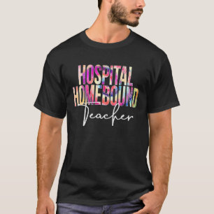 Hospital Homebound leraar Tie Dye School appreciat T-shirt