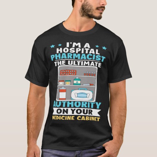 Hospital Pharmacist Authority op uw medicijncabine T-shirt (Voorkant)