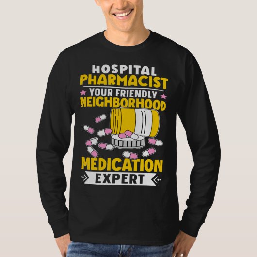 Hospital Pharmacist Neighborhood Medication Expert T-shirt (Voorkant)