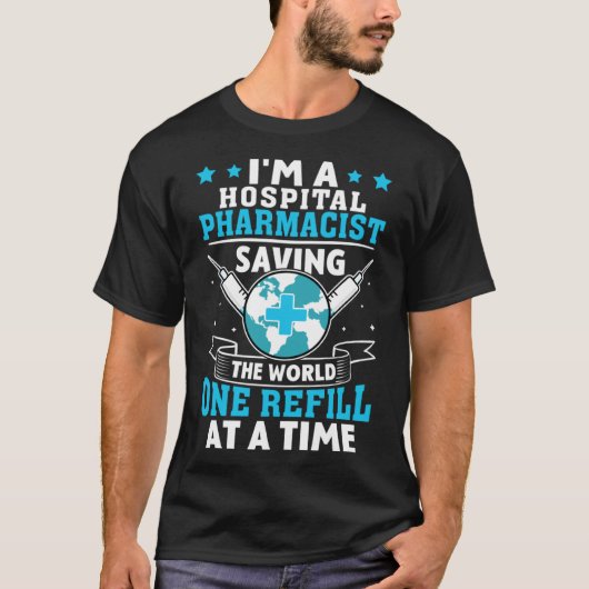 Hospital Pharmacist Saving the World One Refill bi T-shirt (Voorkant)