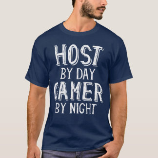 Host by Day Gamer by Night Party Restaurant Event  T-shirt