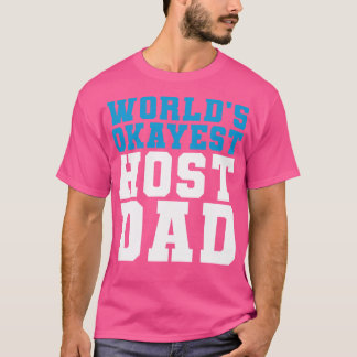 Host Vader Verjaardag Cadeau Werelden Okayest Host T-shirt