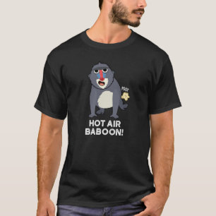 Hot Air Baboon Funny Farny Monkey Pun Dark BG T-shirt