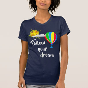 Hot Air ballon - Volg uw dromen T-shirt