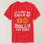 Hot-As Balls of Holly Funny Kerstmis in juli Summ T-shirt (Design voorkant)