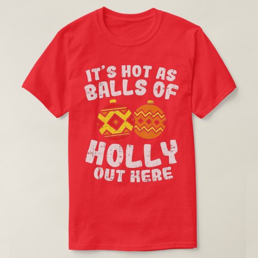 Hot-As Balls of Holly Funny Kerstmis in juli Summ T-shirt (Design voorkant)