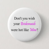 Hot Bridesmaids Ronde Button 5,7 Cm (Voorkant)