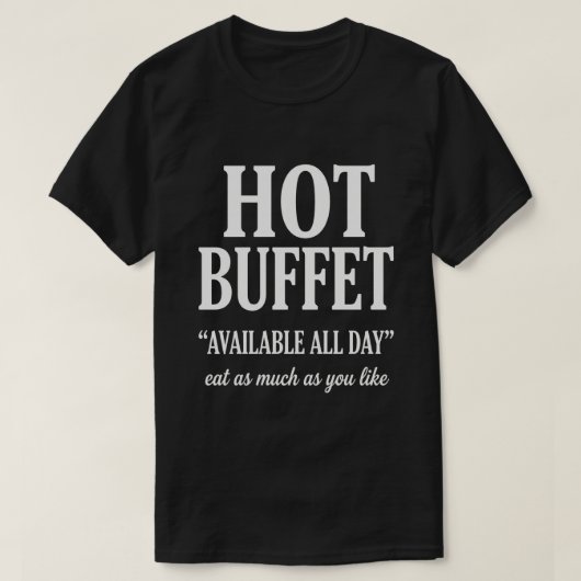 Hot Buffet Available All Day Funny Adult Humor T-shirt (Design voorkant)