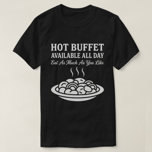 Hot Buffet Available All Day Funny Adult Humor T-shirt (Design voorkant)