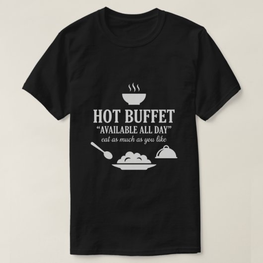 Hot Buffet Available All Day Funny Adult Humor T-shirt (Design voorkant)
