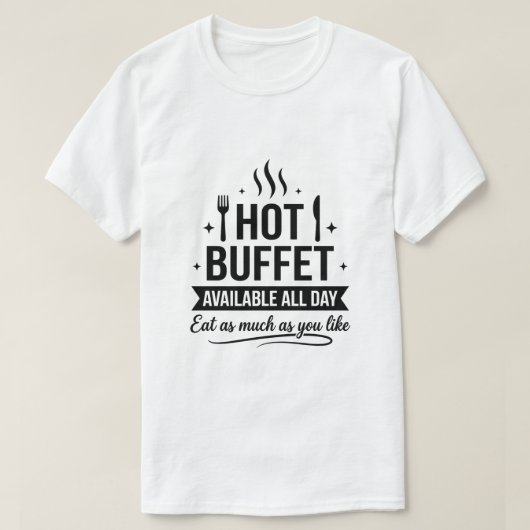 Hot Buffet Available All Day Funny Adult Humor T-shirt (Design voorkant)