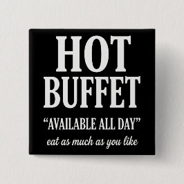 Hot Buffet Available All Day Funny Adult Humor Vierkante Button 5,1 Cm