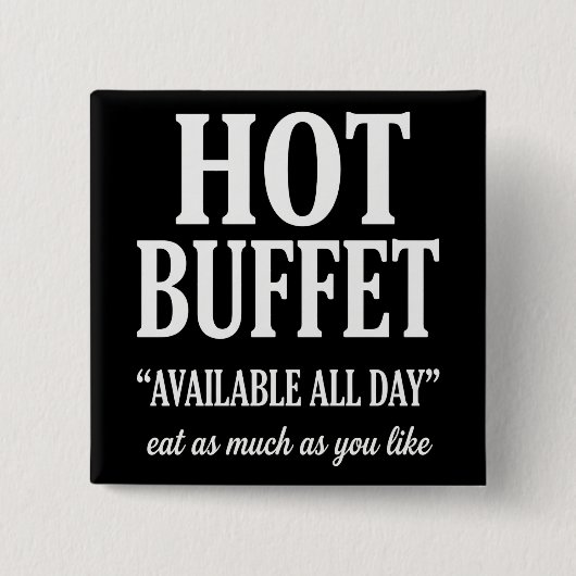 Hot Buffet Available All Day Funny Adult Humor Vierkante Button 5,1 Cm (Voorkant)