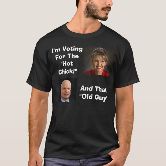 Hot Chick (Palin) Old Guy (McCain) 2008 T-Shirt (Voorkant)