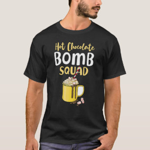 Hot Chocolade Bomb Quote Squad Pun Hot Coca T-shirt