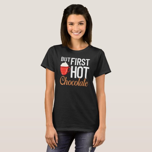Hot Chocolate Drinking Chocolate Milk Hot Cocoa 1 T-shirt (Voorkant volledig)