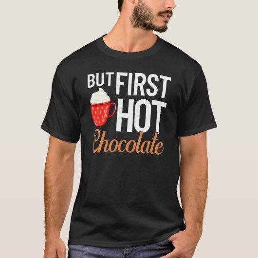 Hot Chocolate Drinking Chocolate Milk Hot Cocoa 1 T-shirt (Voorkant)