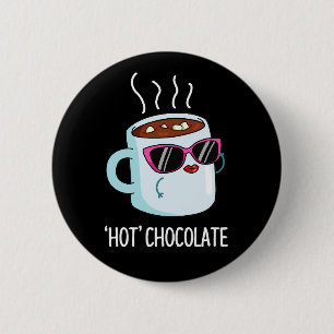 Hot Chocolate Funny Drink Pun Dark BG Ronde Button 5,7 Cm