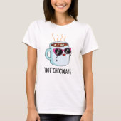 Hot Chocolate Grappige Drink Pun T-shirt (Voorkant)
