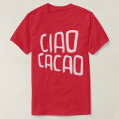 Hot Chocolate Pun Ciao Cacao T-shirt (Design voorkant)