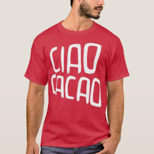 Hot Chocolate Pun Ciao Cacao T-shirt