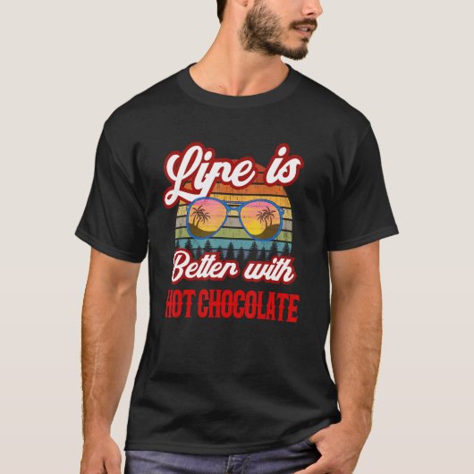 Hot Chocolate Sunset. Het leven is beter met Hot C T-shirt (Voorkant)