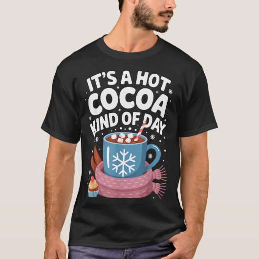 Hot Cocoa Kind Of Day Cozy Winter Drink Lover Fest T-shirt (Voorkant)