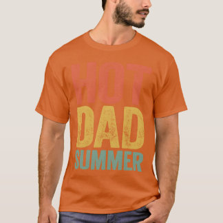Hot Dad Summer Fathers Day  T-shirt