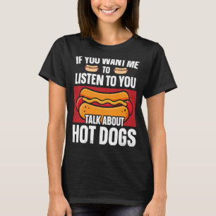 Hot Dog Adult als je wilt dat ik naar je praat lui T-shirt