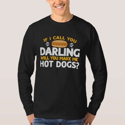 Hot Dog Adult Humor If I Call You Darling T-shirt (Voorkant)