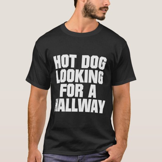 Hot Dog Looking For A Hallway Funny Hot Dog Lovers T-shirt (Voorkant)