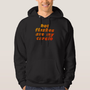 Hot Flashes zijn mijn cardio menopauze menopauzale Hoodie