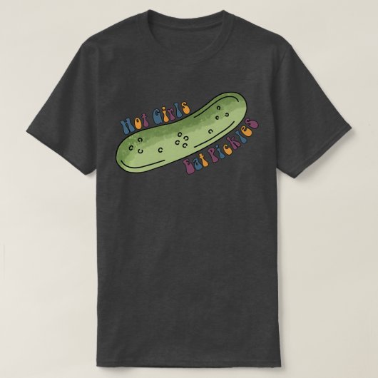 Hot Girls eet Pickles T-shirt (Design voorkant)
