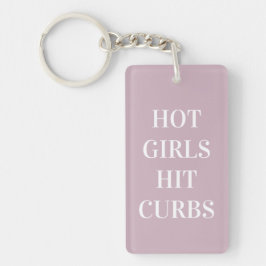 Hot Girls Hit Curbs Keychain