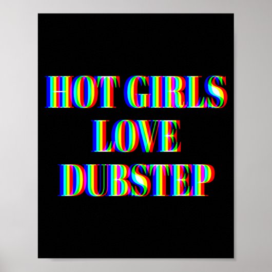 Hot Girls Love Dubstep Edm Dance Rave Music Festiv Poster (Voorkant)