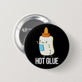 Hot Glue Funny Pun Dark BG Ronde Button 5,7 Cm (Voorkant /achterkant)