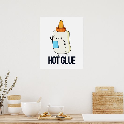 Hot Glue Funny Pun Poster (Keuken)