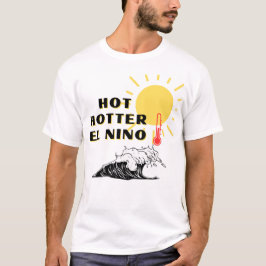 Hot hotter El Nino T-shirt