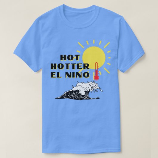 Hot Hotter El Nino T-shirt (Design voorkant)