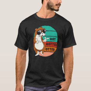 Hot Hotter Otter Funny Gezegde Water Marten Sweet  T-shirt