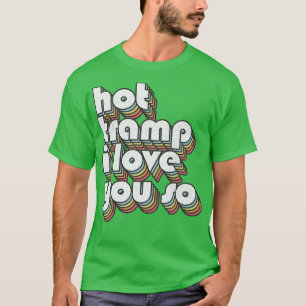 Hot I Love You Songtekst Typografie Design T-shirt