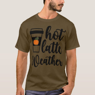 Hot-latte Weather T-shirt