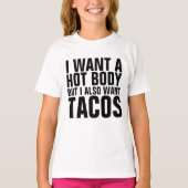 HOT LICHAAM WIL TACOS T-shirt voor tiener meisjes  (Voorkant)