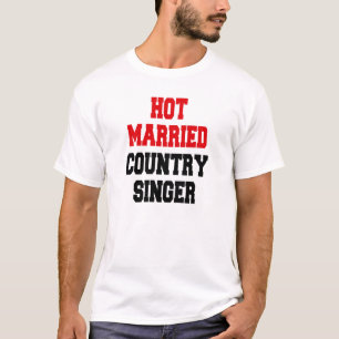 Hot Married Country Singer T-shirt