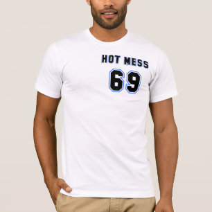 Hot Mess #69 T-shirt