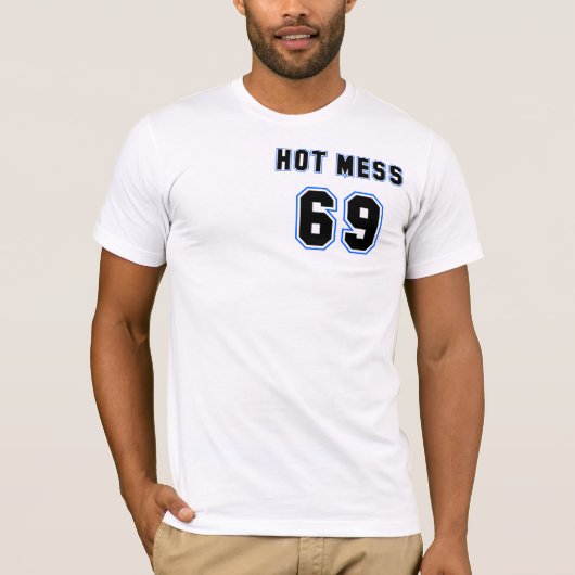 Hot Mess #69 T-shirt (Voorkant)