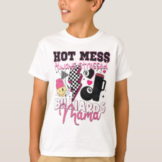 Hot Mess Altijd Benadrukt Biljart Mama Moeder's D T-shirt